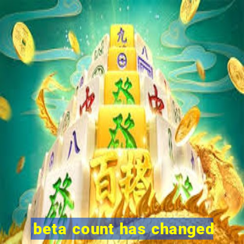 beta count has changed